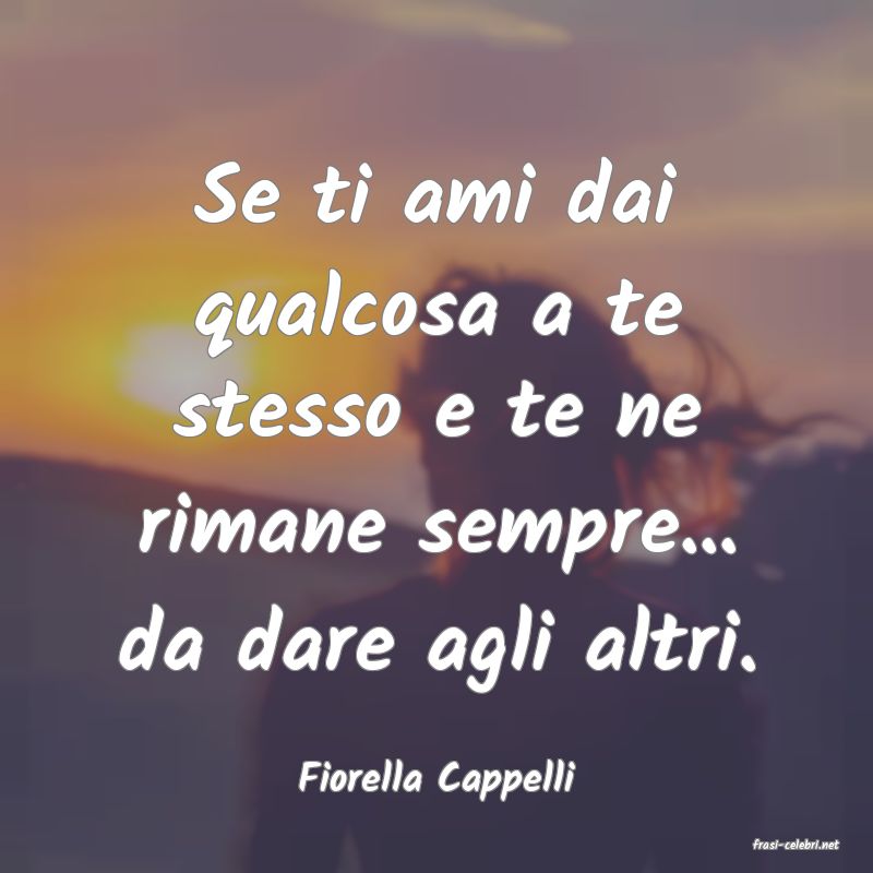 frasi di Fiorella Cappelli