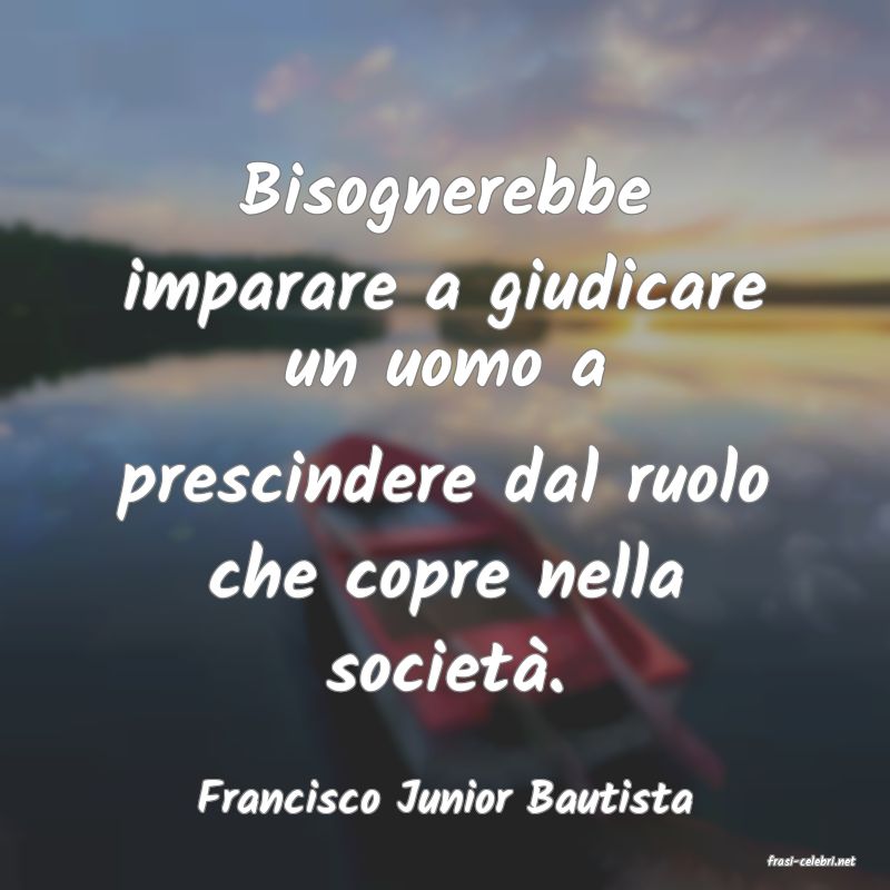frasi di Francisco Junior Bautista