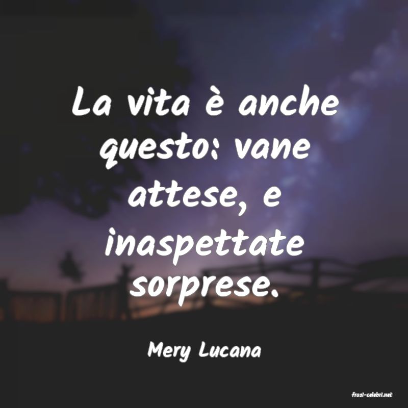 frasi di  Mery Lucana
