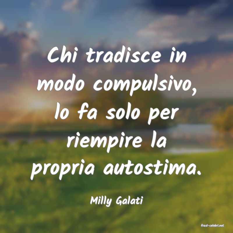 frasi di  Milly Galati
