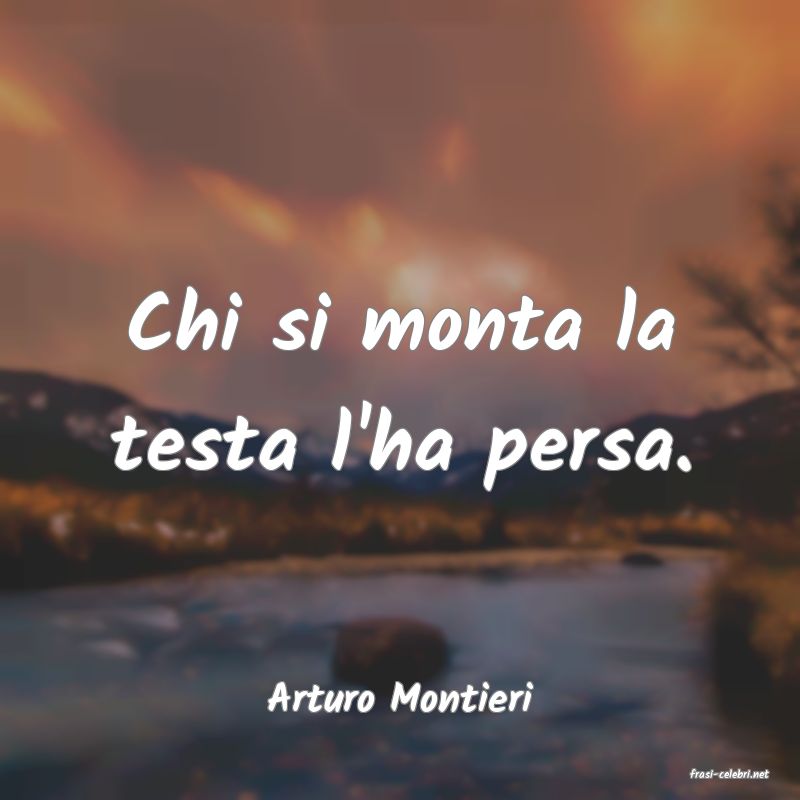 frasi di  Arturo Montieri
