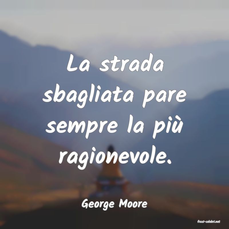 frasi di George Moore