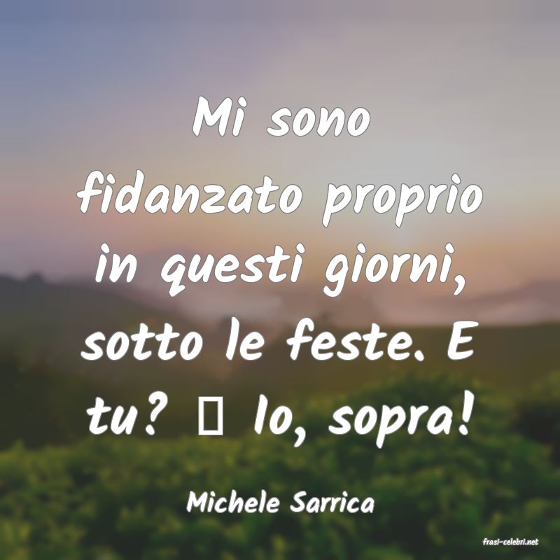 frasi di Michele Sarrica