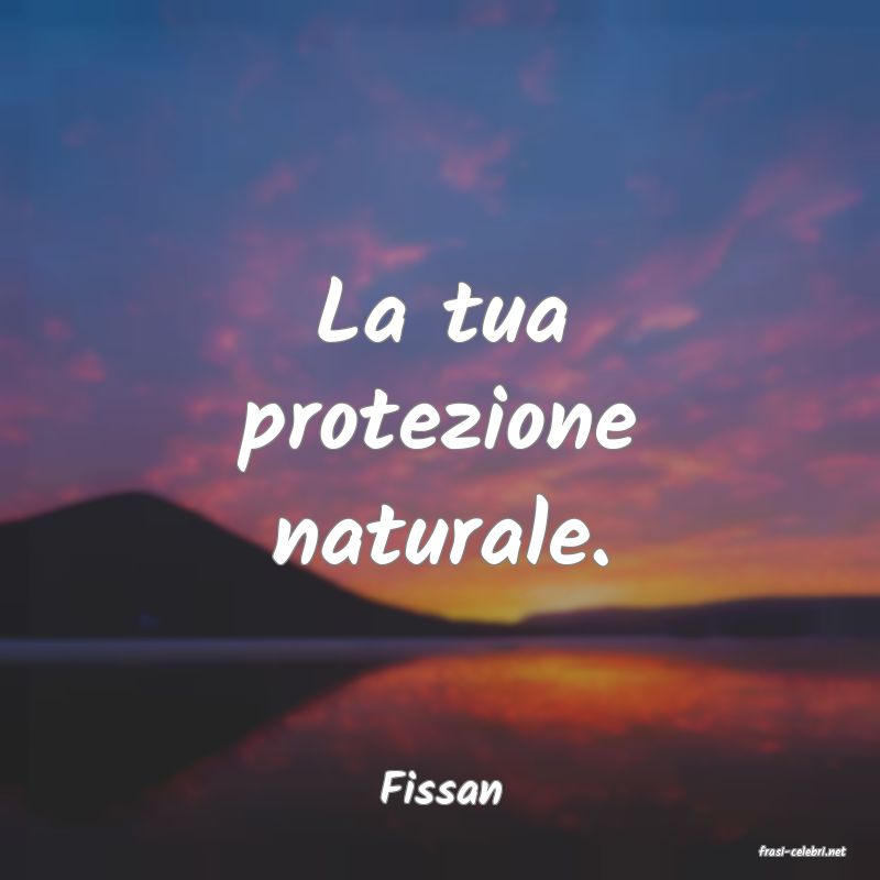 frasi di Fissan