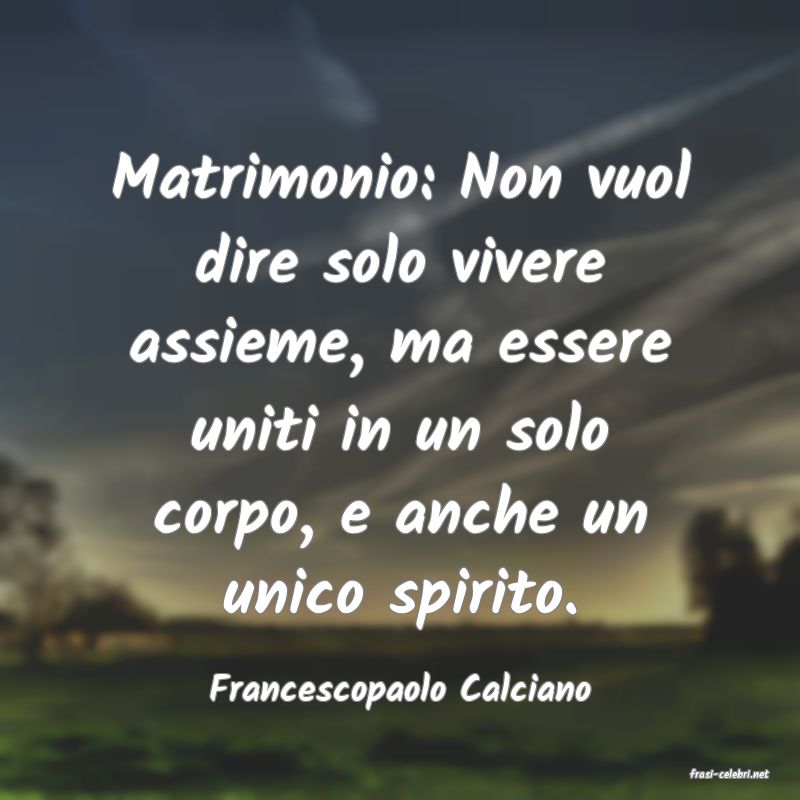 frasi di  Francescopaolo Calciano
