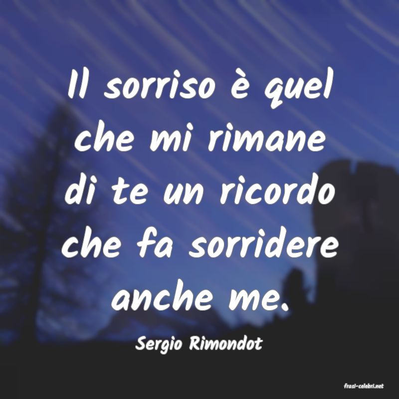 frasi di  Sergio Rimondot
