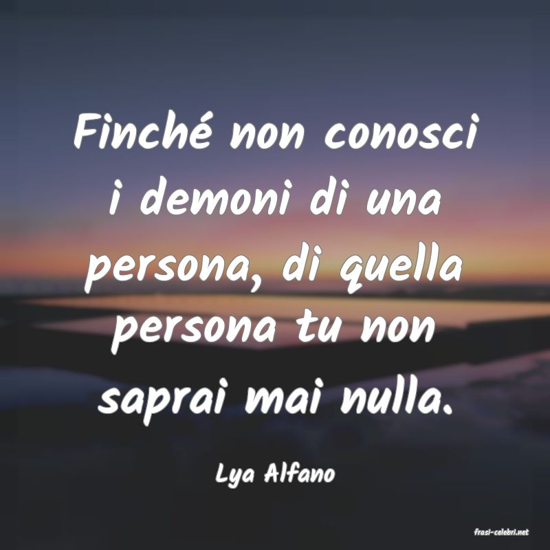 frasi di  Lya Alfano
