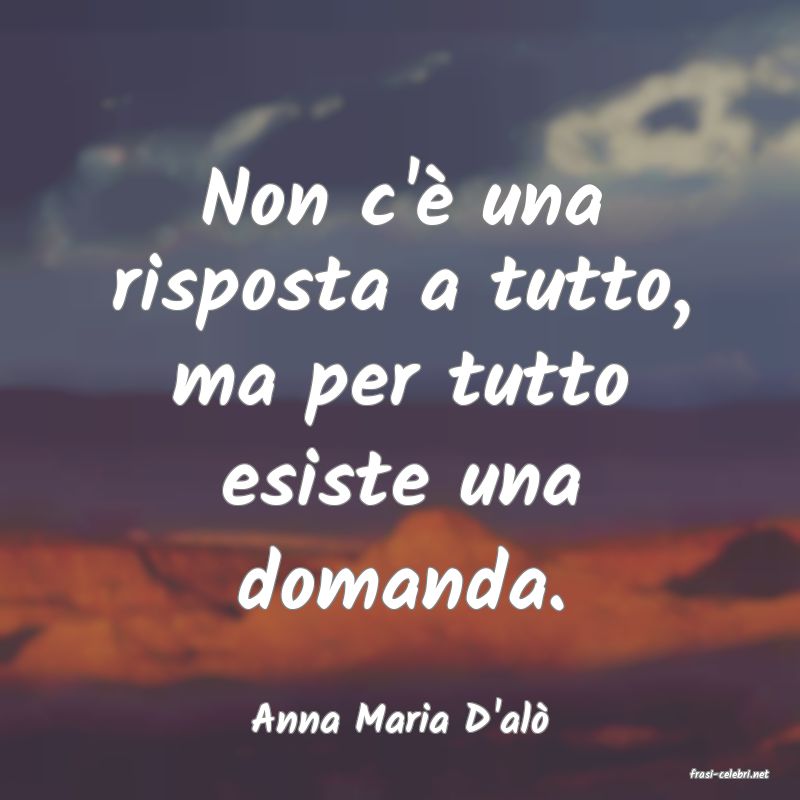 frasi di Anna Maria D'al