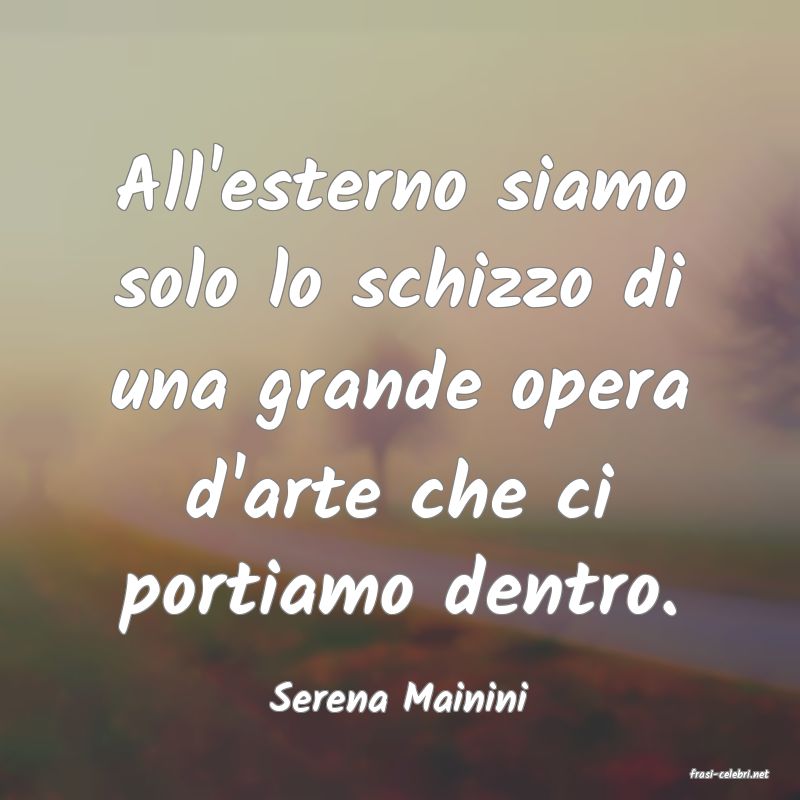 frasi di  Serena Mainini
