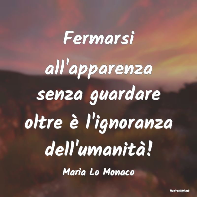 frasi di  Maria Lo Monaco
