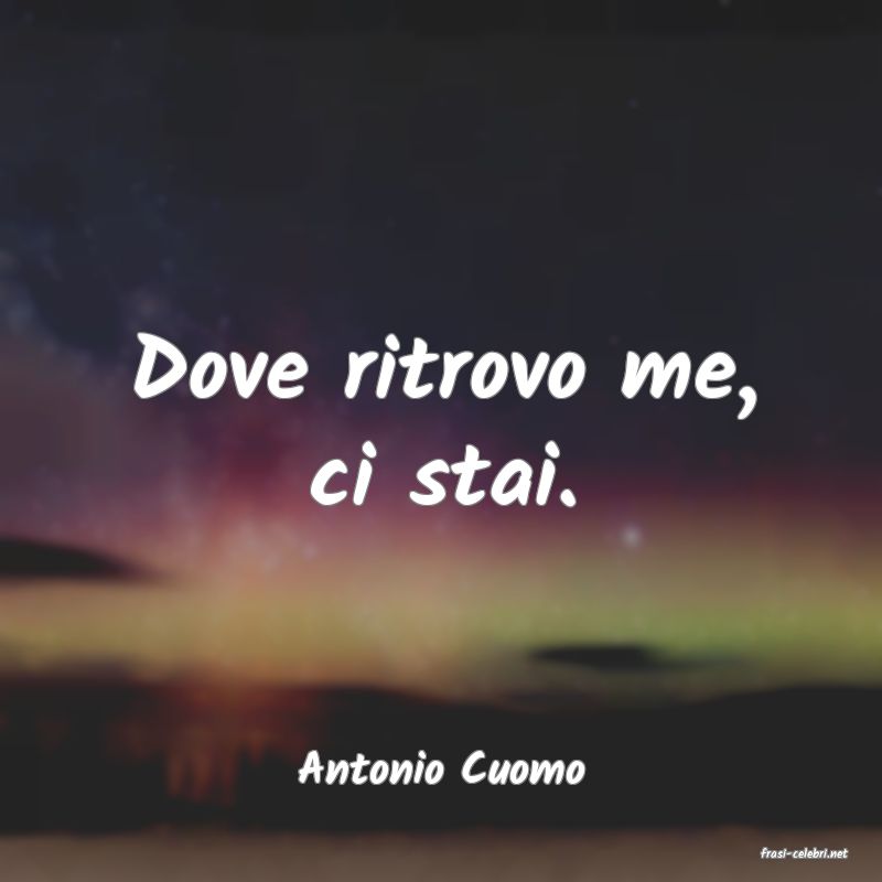 frasi di  Antonio Cuomo
