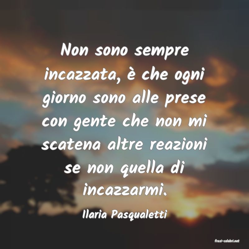 frasi di  Ilaria Pasqualetti
