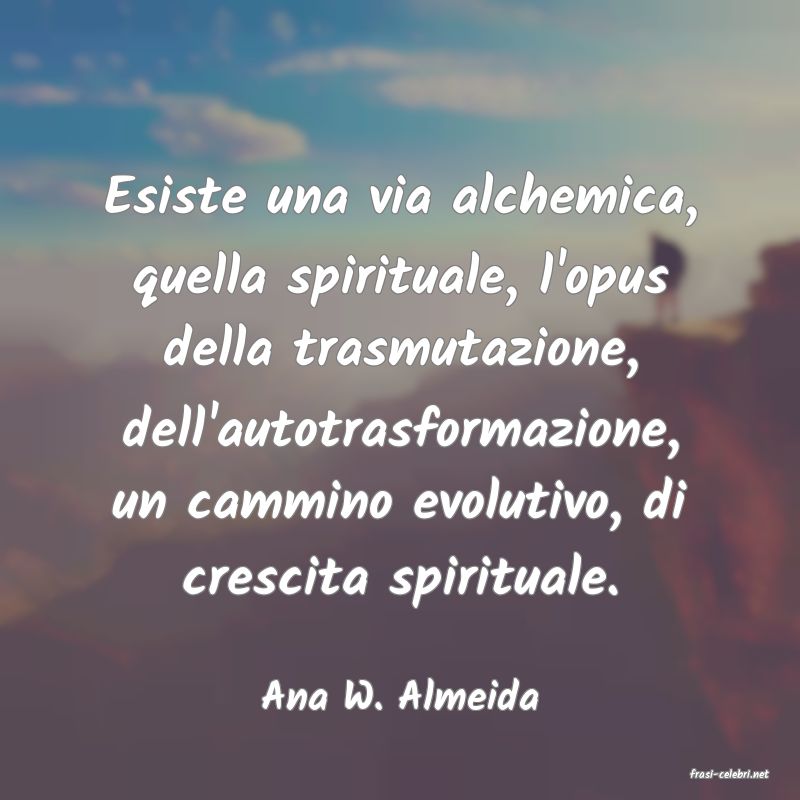 frasi di  Ana W. Almeida
