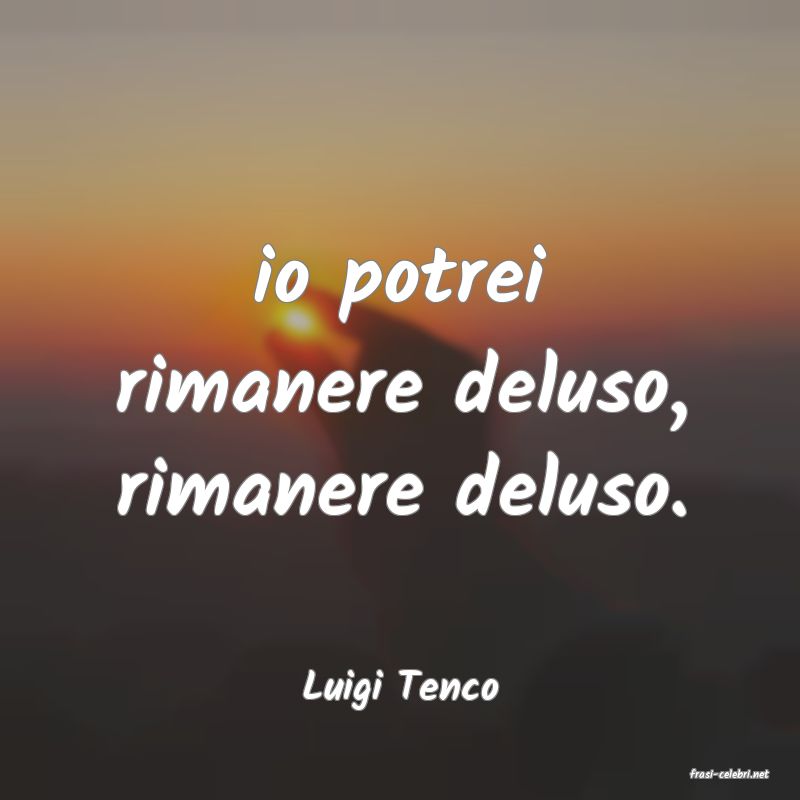 frasi di  Luigi Tenco
