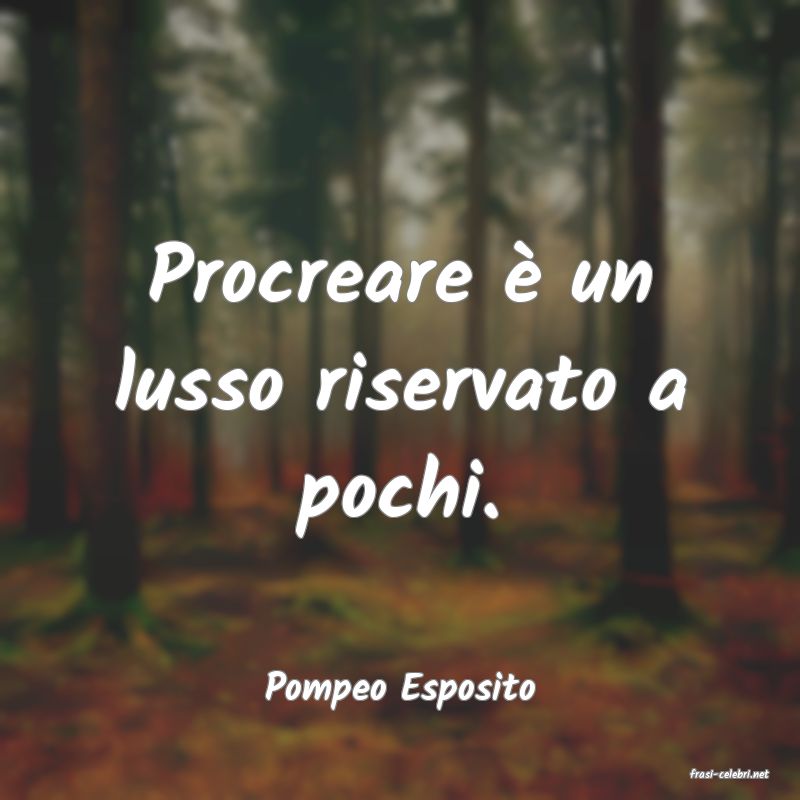 frasi di  Pompeo Esposito
