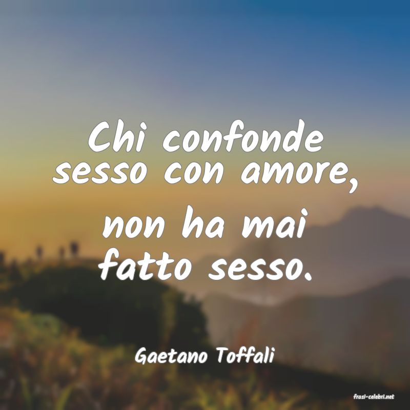 frasi di  Gaetano Toffali

