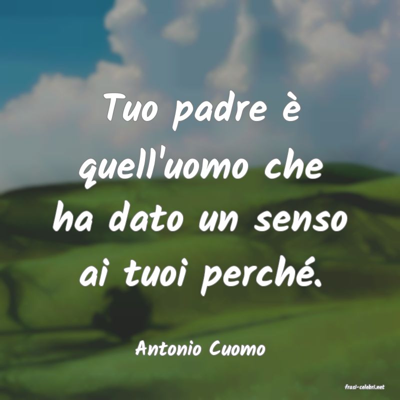frasi di  Antonio Cuomo
