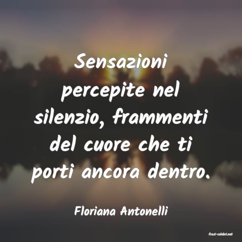 frasi di  Floriana Antonelli
