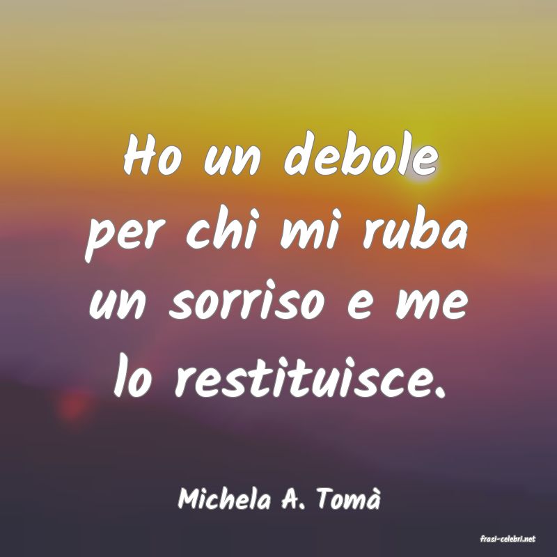 frasi di Michela A. Tom
