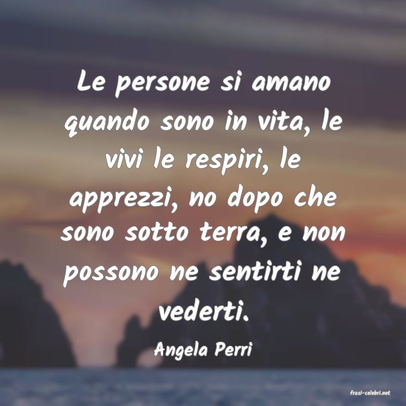 frasi di  Angela Perri
