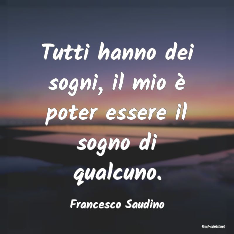 frasi di  Francesco Saudino
