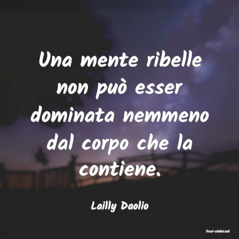 frasi di  Lailly Daolio
