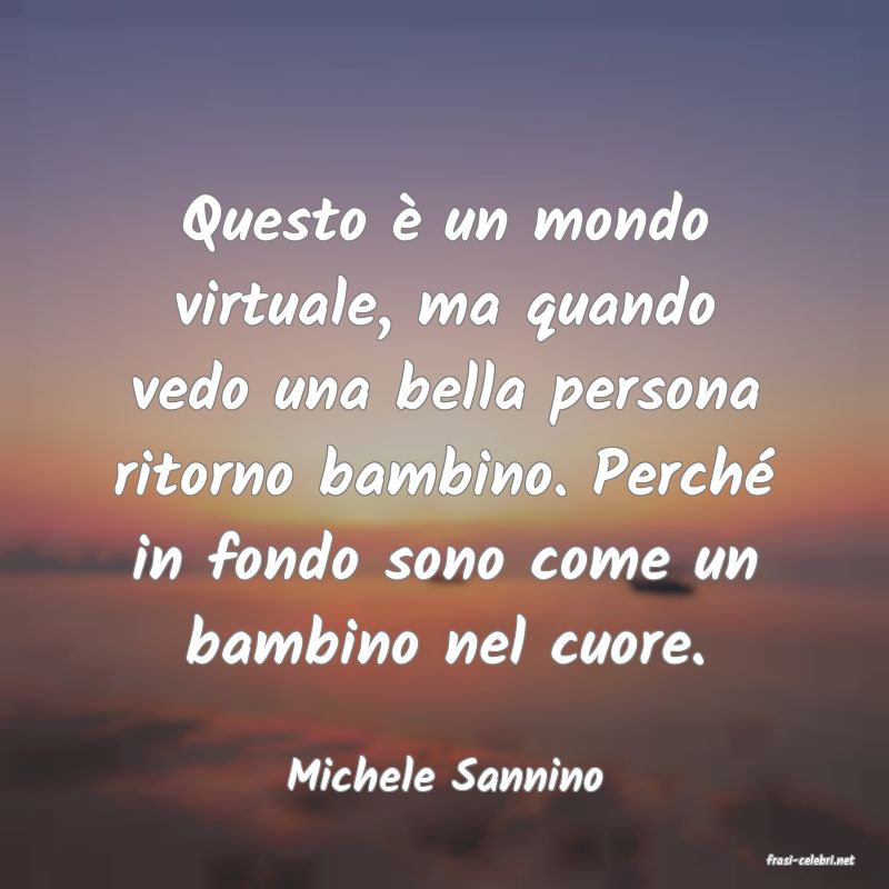 frasi di  Michele Sannino
