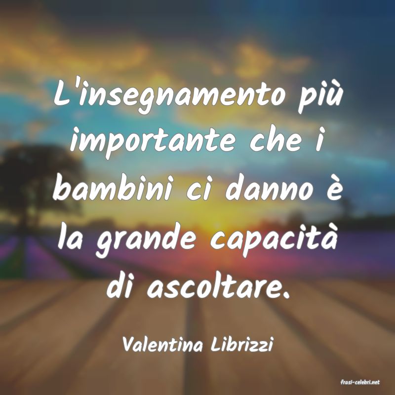 frasi di  Valentina Librizzi
