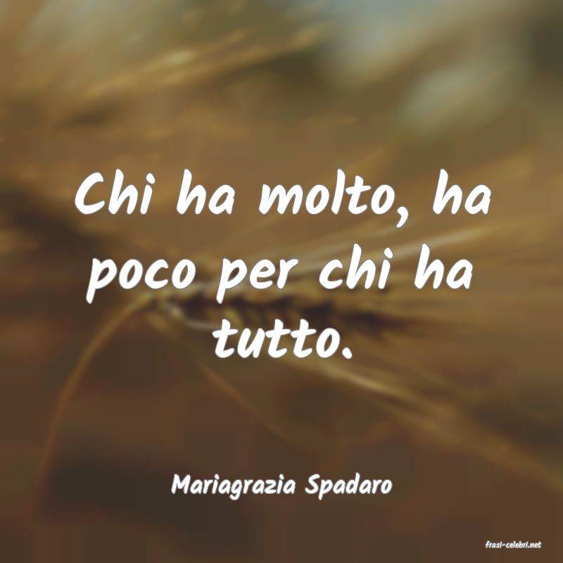 frasi di  Mariagrazia Spadaro
