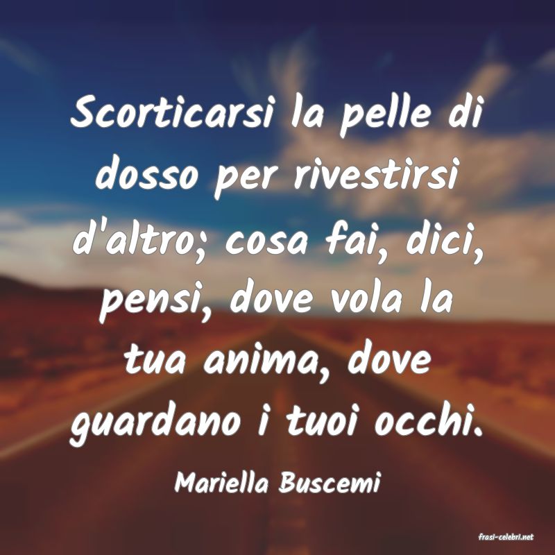 frasi di  Mariella Buscemi
