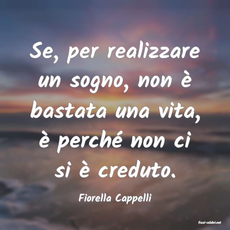 frasi di  Fiorella Cappelli
