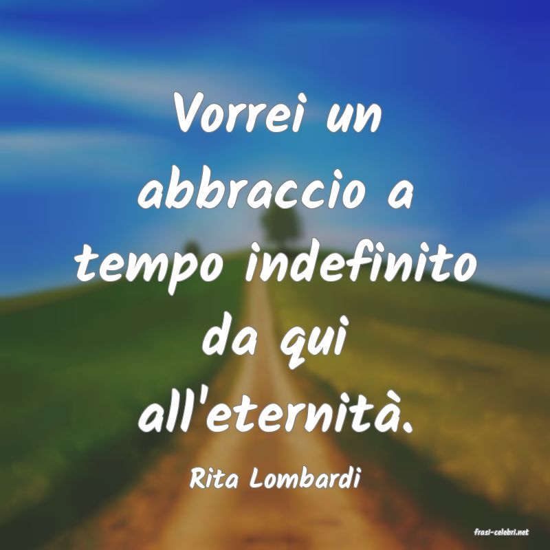 frasi di  Rita Lombardi
