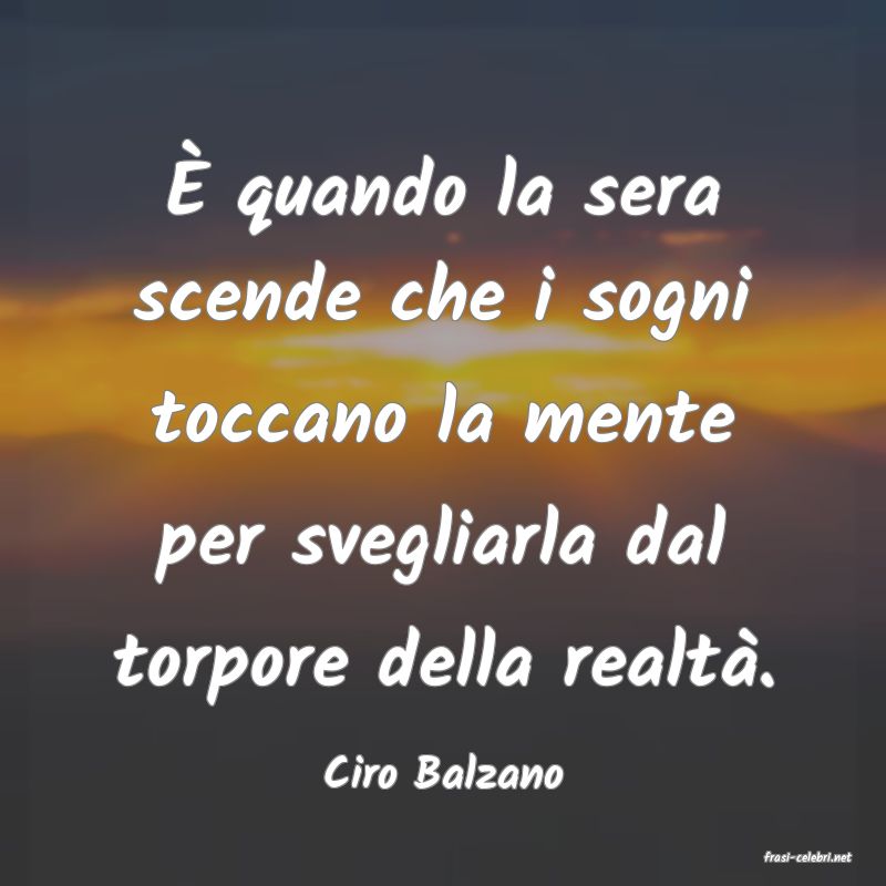 frasi di  Ciro Balzano
