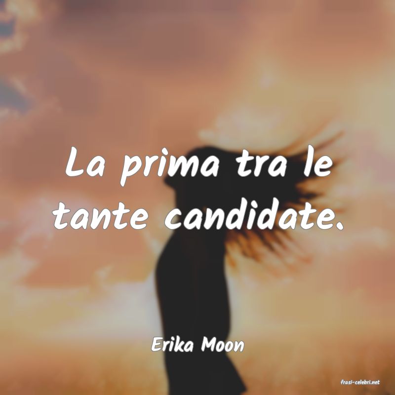 frasi di  Erika Moon
