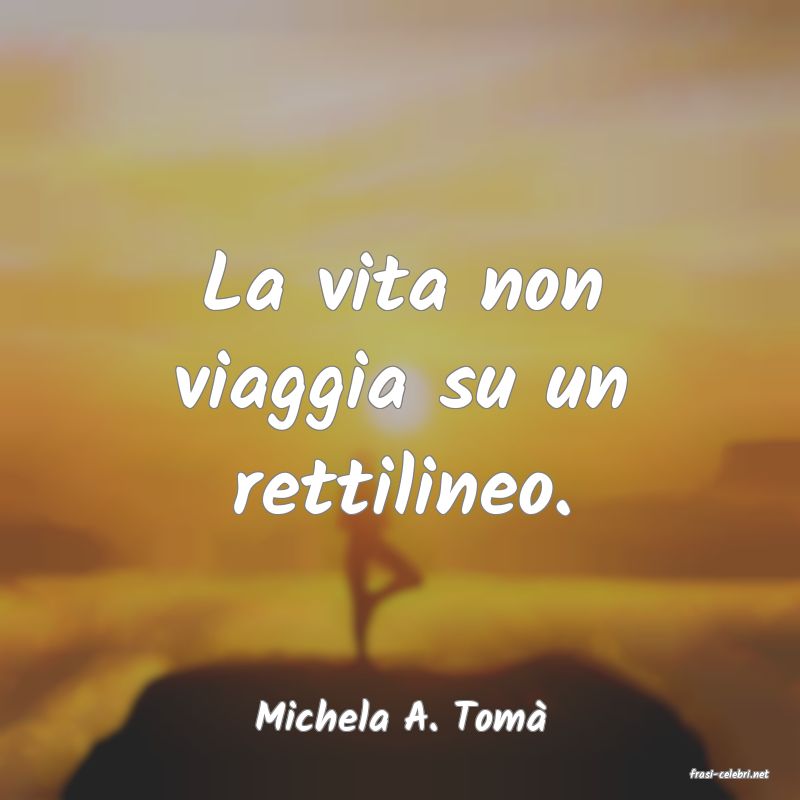 frasi di Michela A. Tom