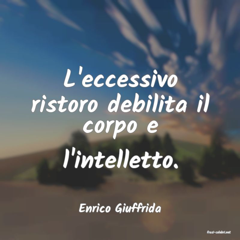 frasi di  Enrico Giuffrida
