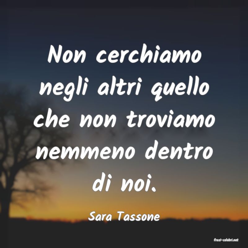 frasi di  Sara Tassone
