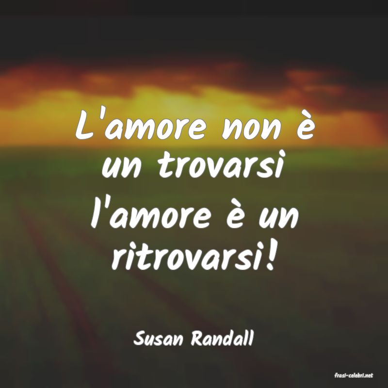 frasi di  Susan Randall
