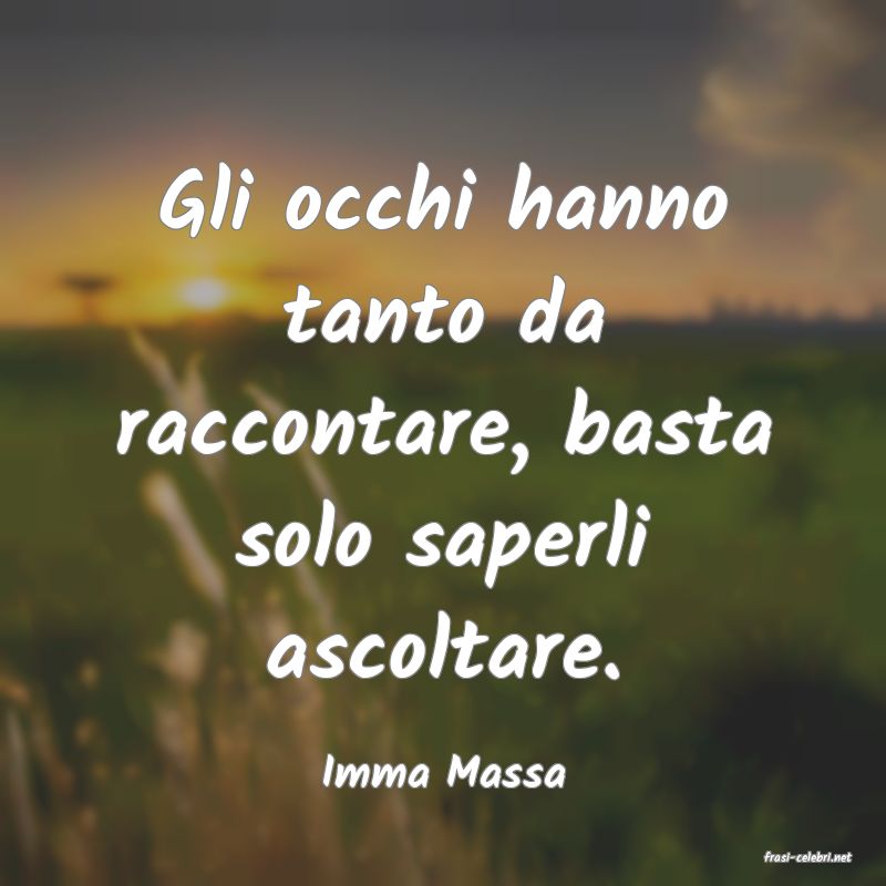 frasi di  Imma Massa
