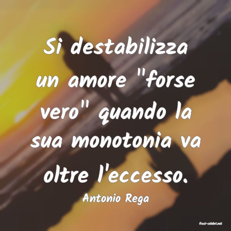 frasi di  Antonio Rega
