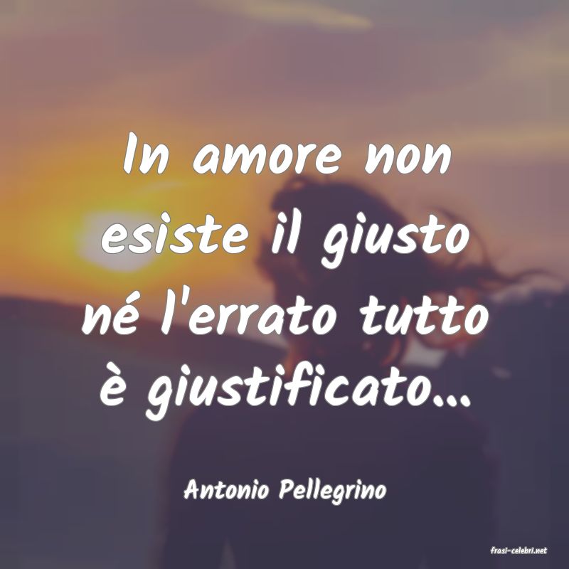 frasi di  Antonio Pellegrino
