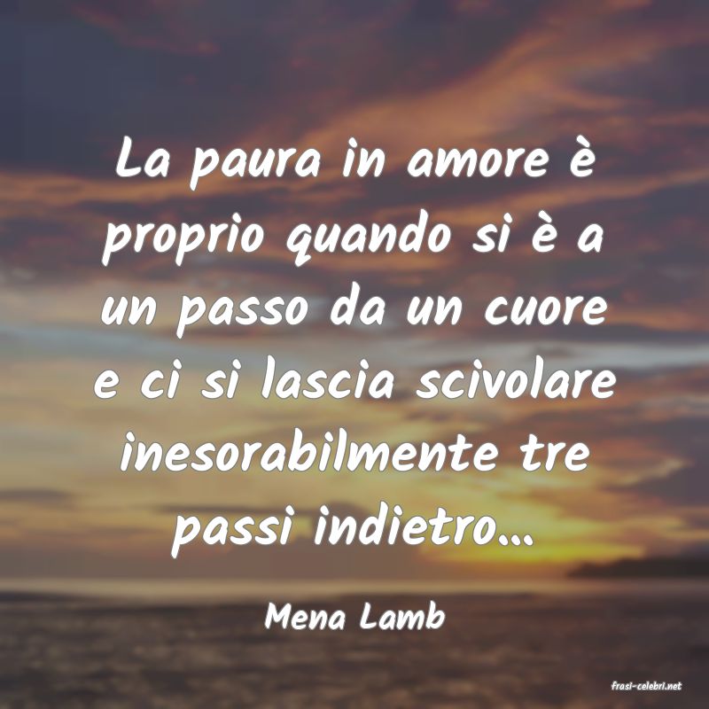 frasi di  Mena Lamb

