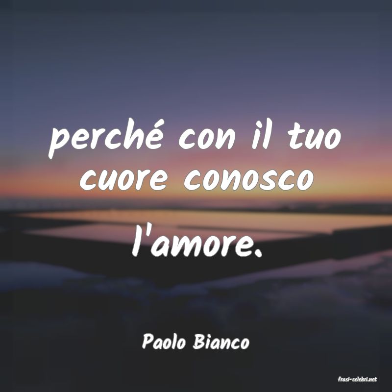 frasi di  Paolo Bianco
