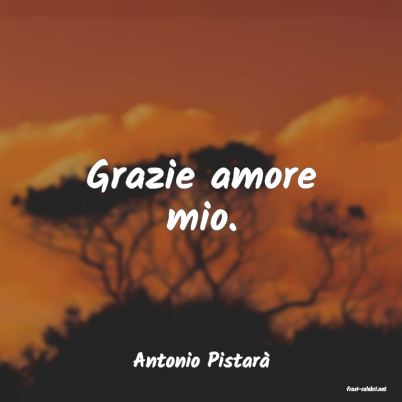 frasi di Antonio Pistar