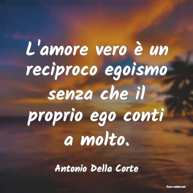 frasi di  Antonio Della Corte
