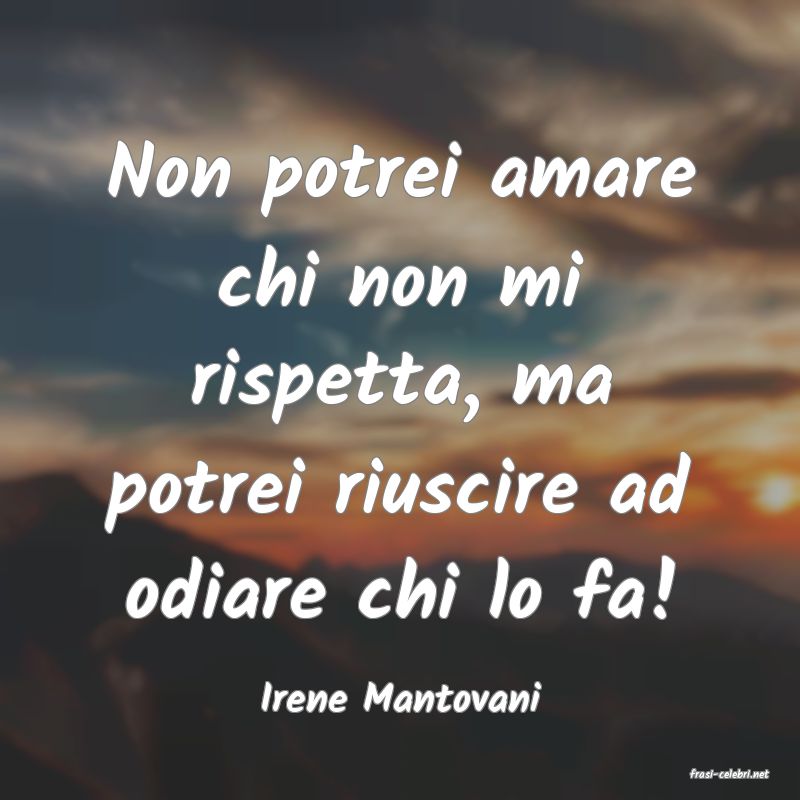 frasi di  Irene Mantovani
