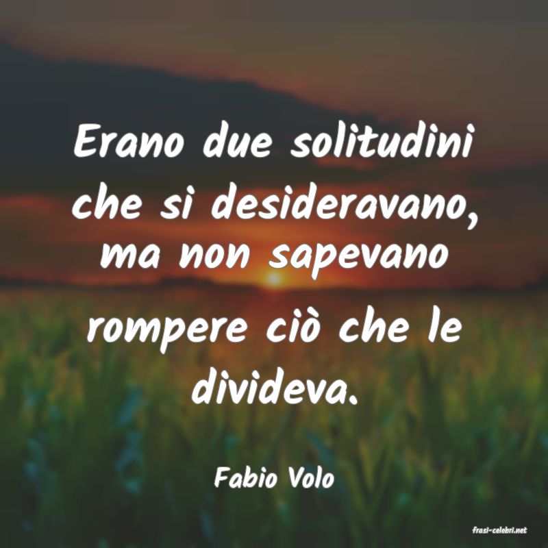 frasi di  Fabio Volo
