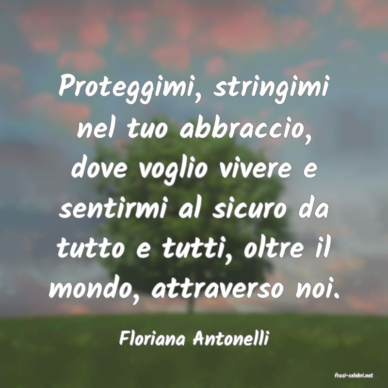 frasi di  Floriana Antonelli
