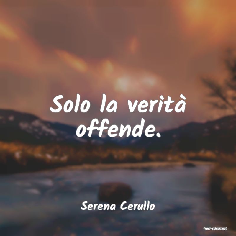 frasi di  Serena Cerullo

