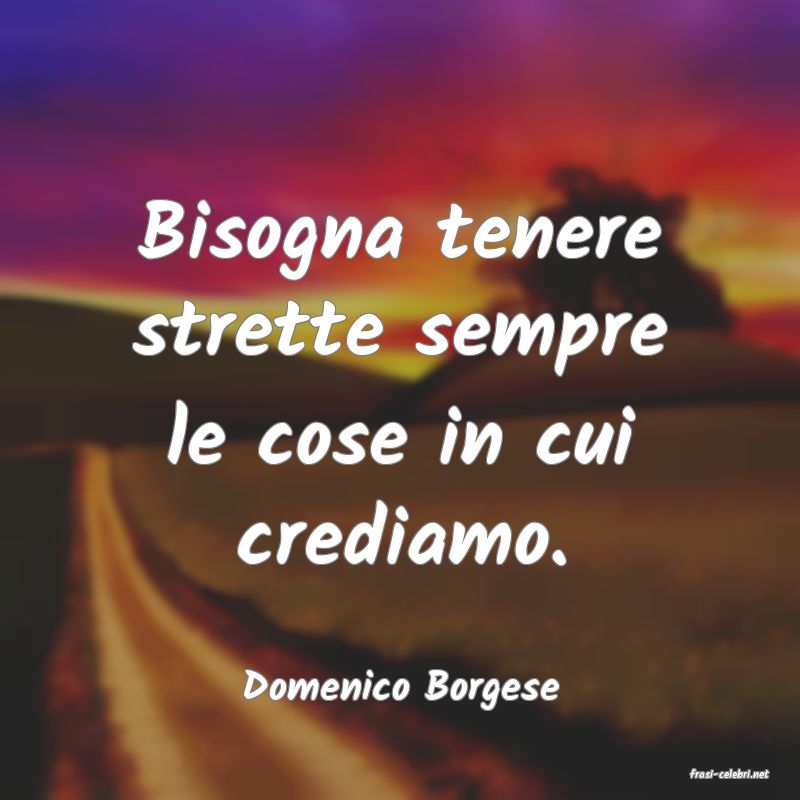 frasi di  Domenico Borgese
